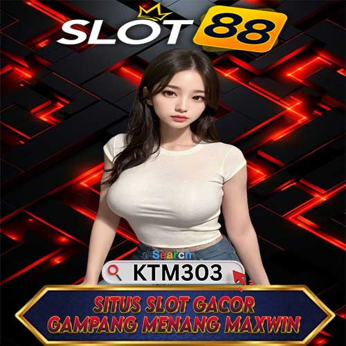 KTM303✔️Daftar Situs Slot Gacor Gampang Menang Maxwin Hari Ini & Link Slot88 Resmi Terbaru